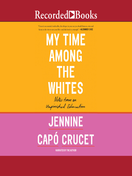 Title details for My Time Among the Whites by Jennine Capo Crucet - Available